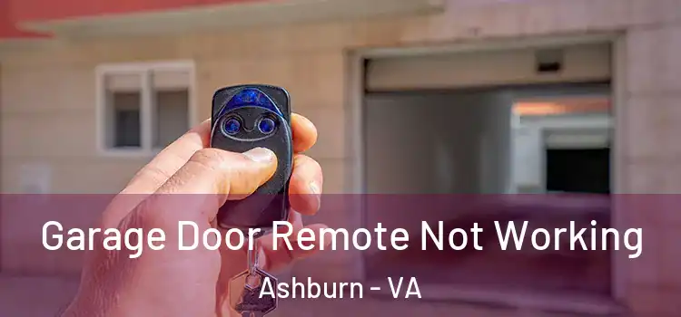  Garage Door Remote Not Working Ashburn - VA