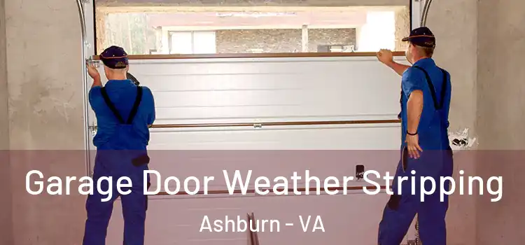  Garage Door Weather Stripping Ashburn - VA